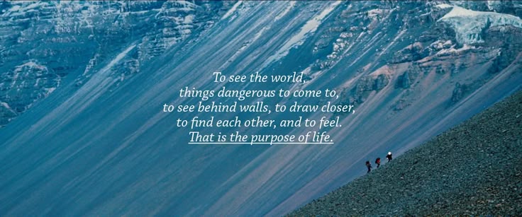 To see the world…